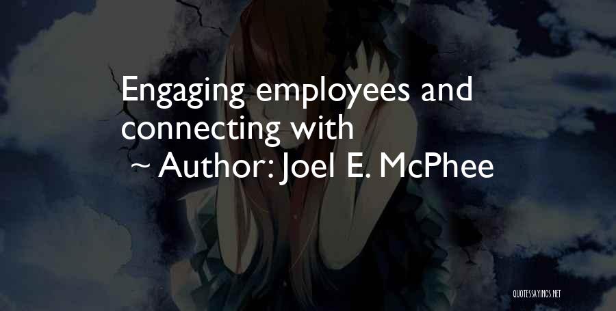Joel E. McPhee Quotes: Engaging Employees And Connecting With