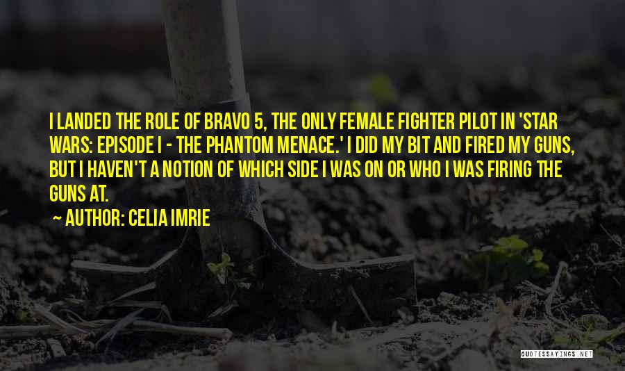 Celia Imrie Quotes: I Landed The Role Of Bravo 5, The Only Female Fighter Pilot In 'star Wars: Episode I - The Phantom