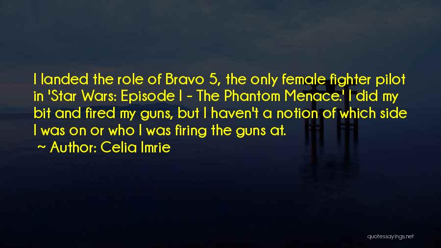 Celia Imrie Quotes: I Landed The Role Of Bravo 5, The Only Female Fighter Pilot In 'star Wars: Episode I - The Phantom