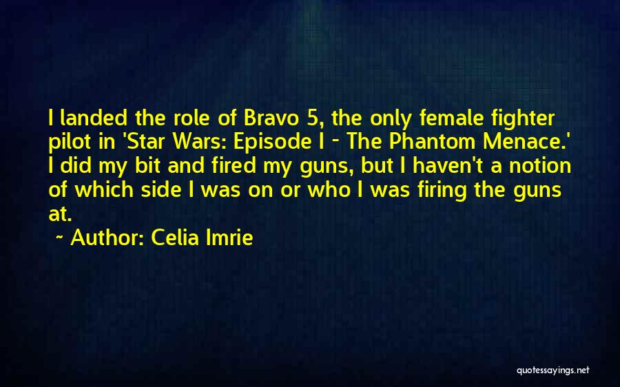 Celia Imrie Quotes: I Landed The Role Of Bravo 5, The Only Female Fighter Pilot In 'star Wars: Episode I - The Phantom