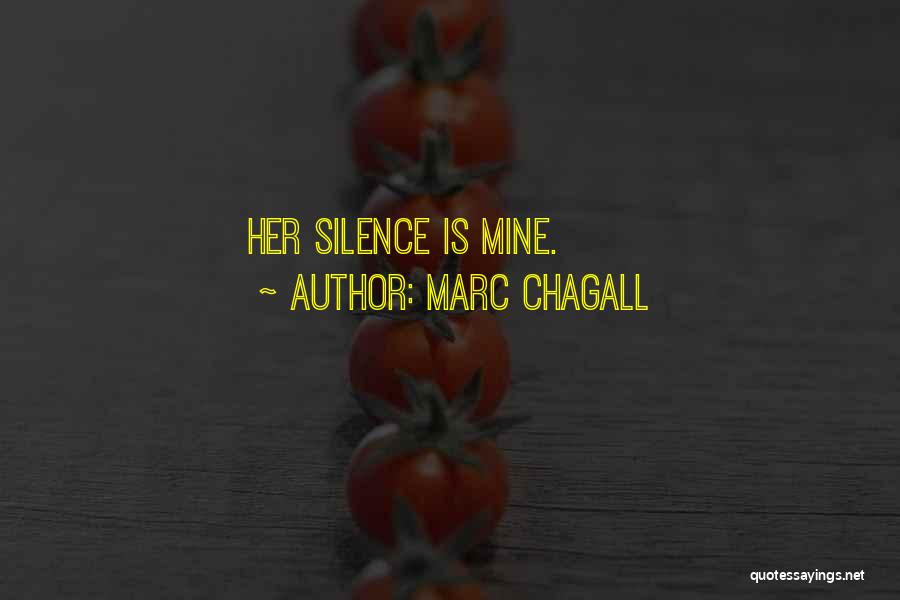 Marc Chagall Quotes: Her Silence Is Mine.