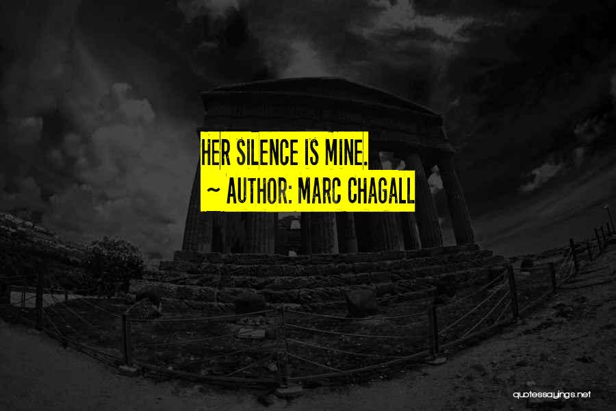 Marc Chagall Quotes: Her Silence Is Mine.