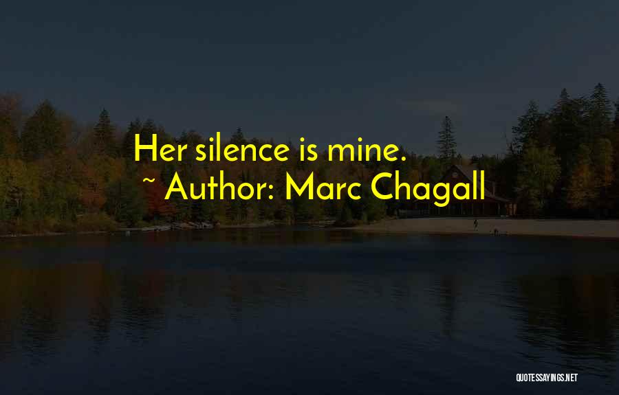 Marc Chagall Quotes: Her Silence Is Mine.