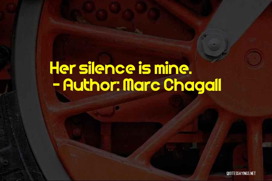 Marc Chagall Quotes: Her Silence Is Mine.