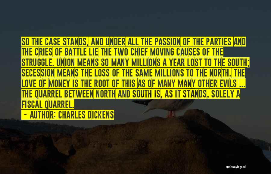 Charles Dickens Quotes: So The Case Stands, And Under All The Passion Of The Parties And The Cries Of Battle Lie The Two