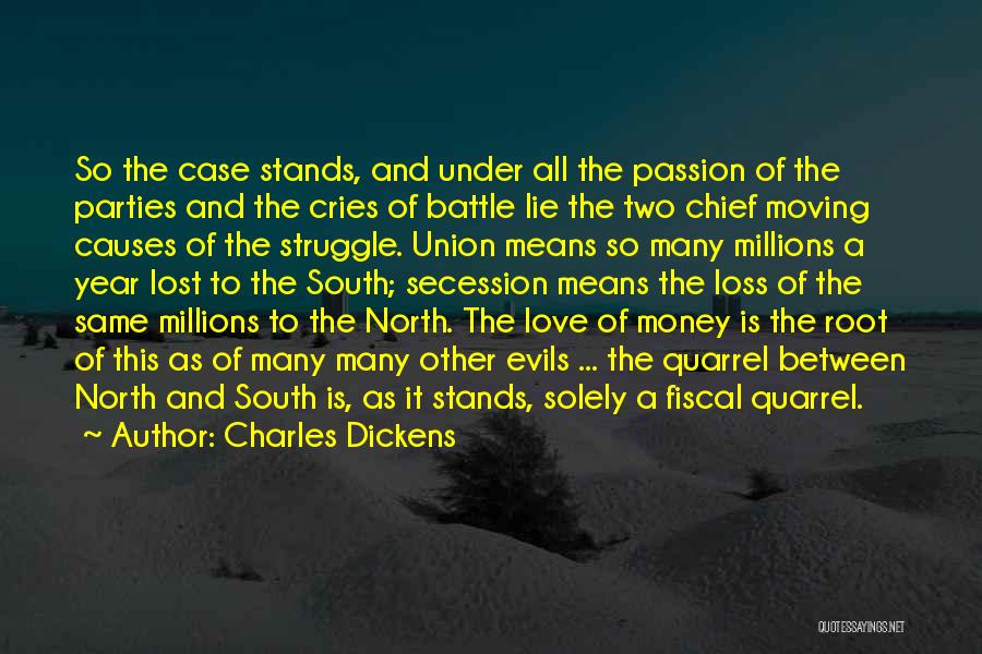 Charles Dickens Quotes: So The Case Stands, And Under All The Passion Of The Parties And The Cries Of Battle Lie The Two