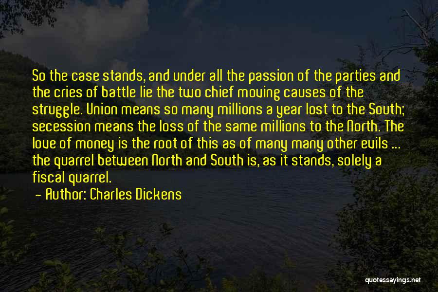 Charles Dickens Quotes: So The Case Stands, And Under All The Passion Of The Parties And The Cries Of Battle Lie The Two