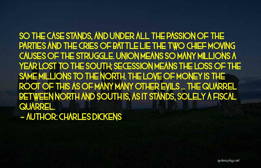 Charles Dickens Quotes: So The Case Stands, And Under All The Passion Of The Parties And The Cries Of Battle Lie The Two