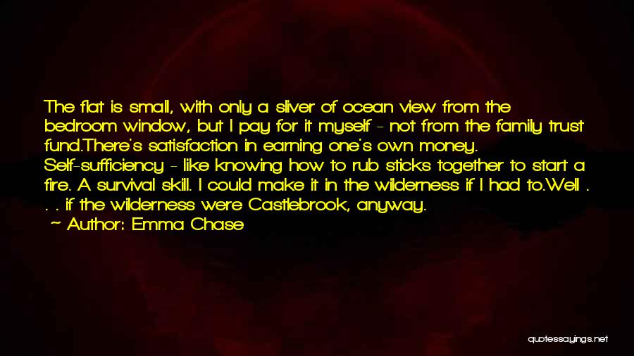 Emma Chase Quotes: The Flat Is Small, With Only A Sliver Of Ocean View From The Bedroom Window, But I Pay For It