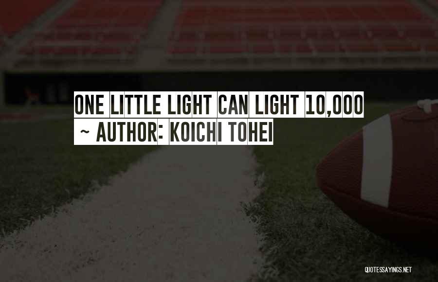 Koichi Tohei Quotes: One Little Light Can Light 10,000