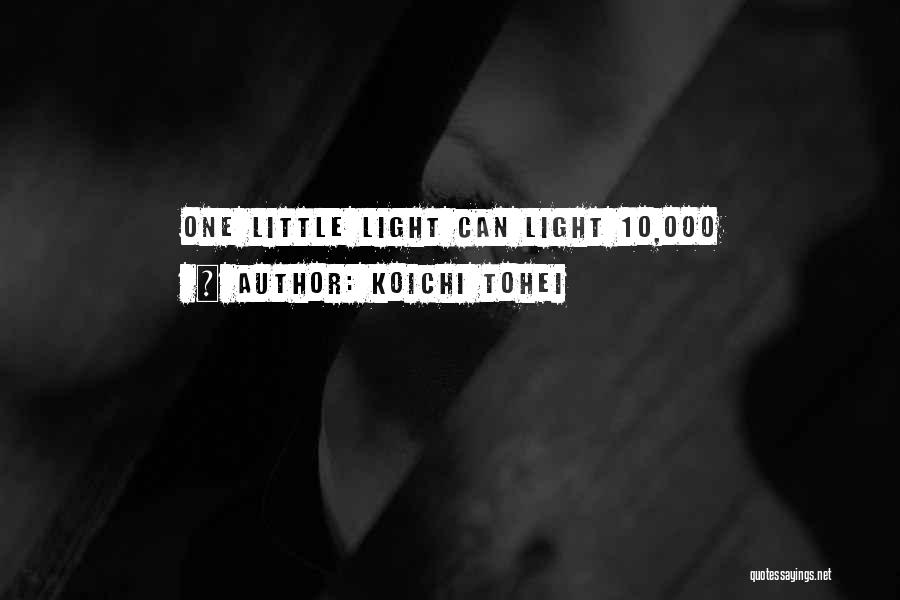 Koichi Tohei Quotes: One Little Light Can Light 10,000
