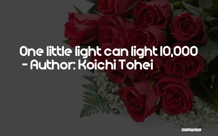 Koichi Tohei Quotes: One Little Light Can Light 10,000