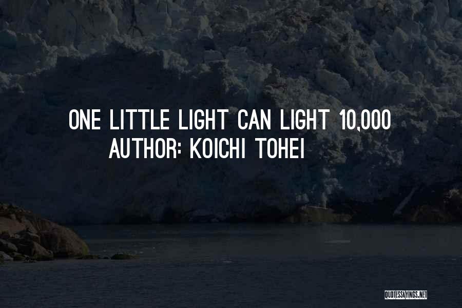 Koichi Tohei Quotes: One Little Light Can Light 10,000