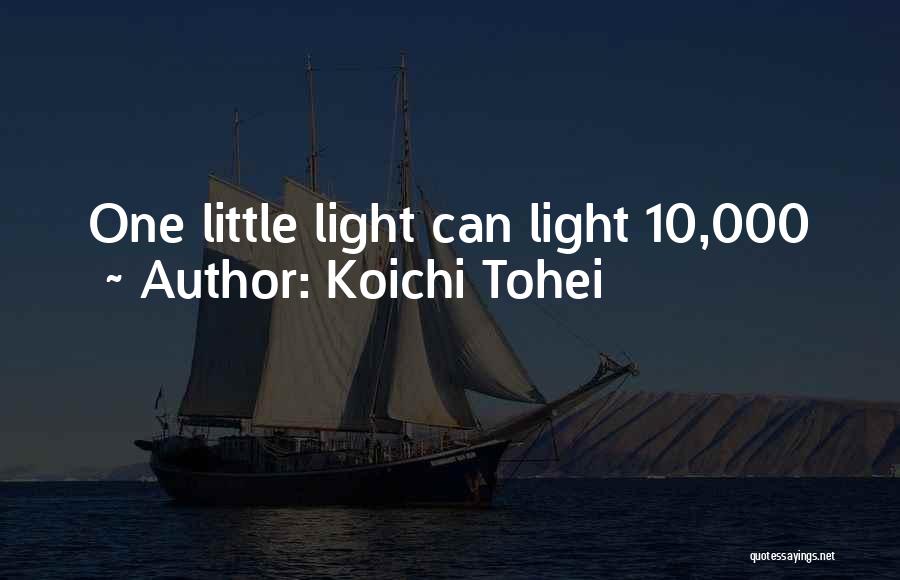 Koichi Tohei Quotes: One Little Light Can Light 10,000