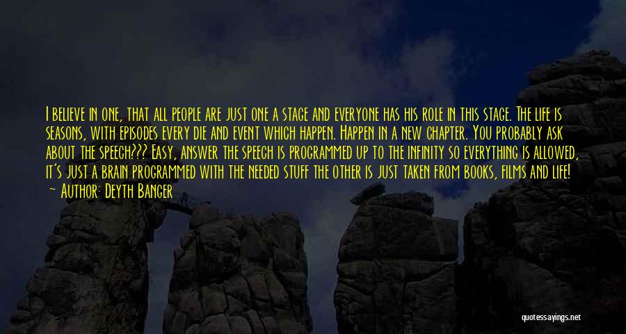 Deyth Banger Quotes: I Believe In One, That All People Are Just One A Stage And Everyone Has His Role In This Stage.