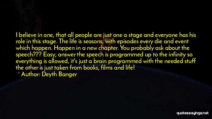 Deyth Banger Quotes: I Believe In One, That All People Are Just One A Stage And Everyone Has His Role In This Stage.