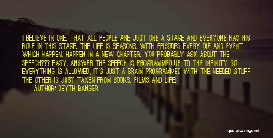 Deyth Banger Quotes: I Believe In One, That All People Are Just One A Stage And Everyone Has His Role In This Stage.