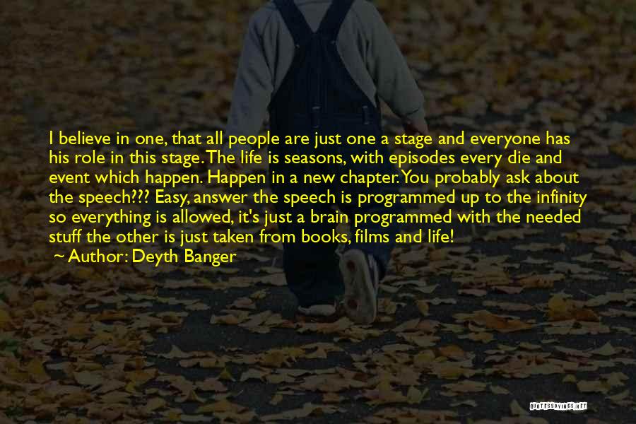 Deyth Banger Quotes: I Believe In One, That All People Are Just One A Stage And Everyone Has His Role In This Stage.