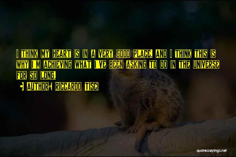 Riccardo Tisci Quotes: I Think My Heart Is In A Very Good Place. And I Think This Is Why I'm Achieving What I've