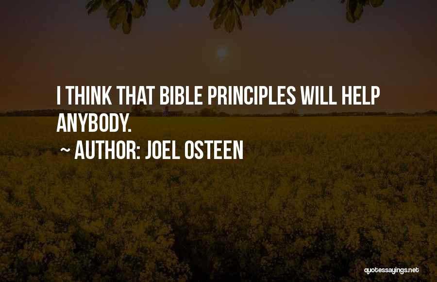 Joel Osteen Quotes: I Think That Bible Principles Will Help Anybody.