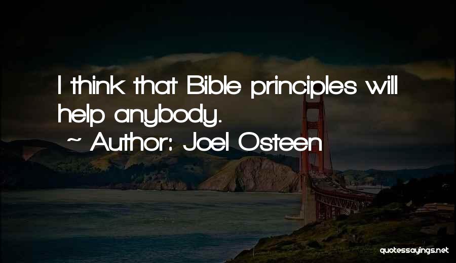 Joel Osteen Quotes: I Think That Bible Principles Will Help Anybody.