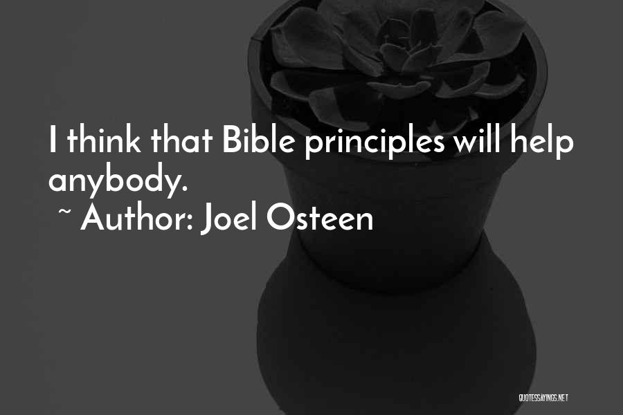 Joel Osteen Quotes: I Think That Bible Principles Will Help Anybody.