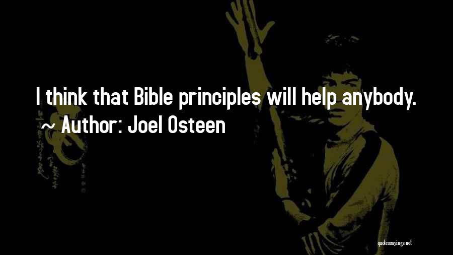 Joel Osteen Quotes: I Think That Bible Principles Will Help Anybody.