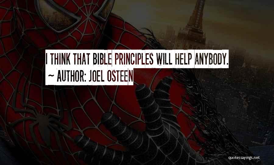 Joel Osteen Quotes: I Think That Bible Principles Will Help Anybody.