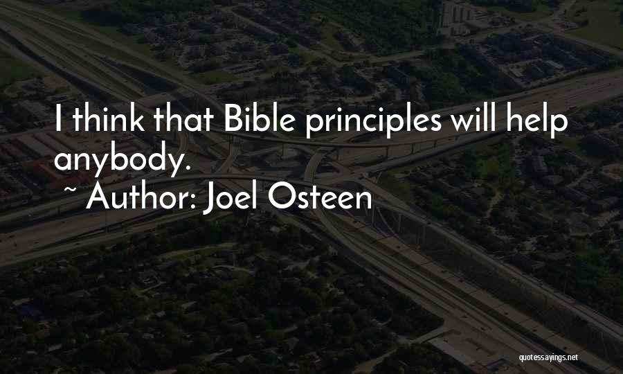 Joel Osteen Quotes: I Think That Bible Principles Will Help Anybody.