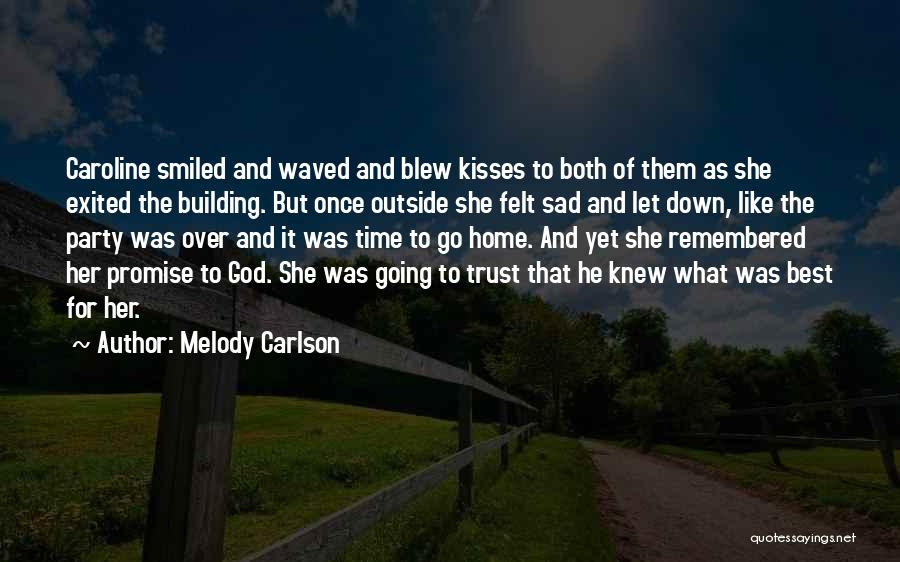 Melody Carlson Quotes: Caroline Smiled And Waved And Blew Kisses To Both Of Them As She Exited The Building. But Once Outside She