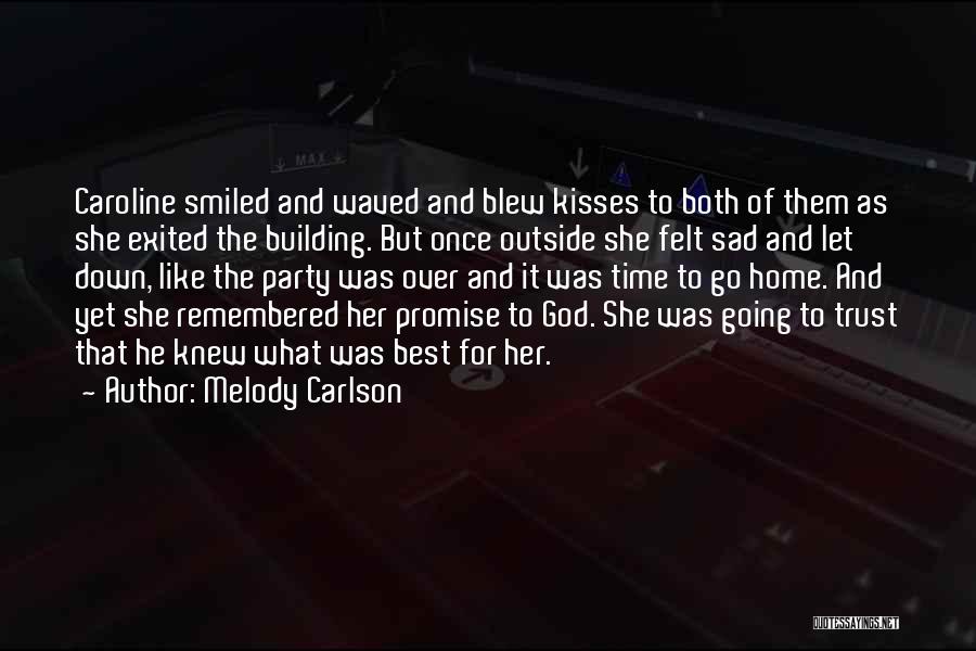 Melody Carlson Quotes: Caroline Smiled And Waved And Blew Kisses To Both Of Them As She Exited The Building. But Once Outside She