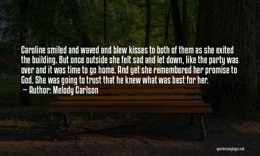 Melody Carlson Quotes: Caroline Smiled And Waved And Blew Kisses To Both Of Them As She Exited The Building. But Once Outside She