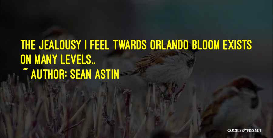 Sean Astin Quotes: The Jealousy I Feel Twards Orlando Bloom Exists On Many Levels..