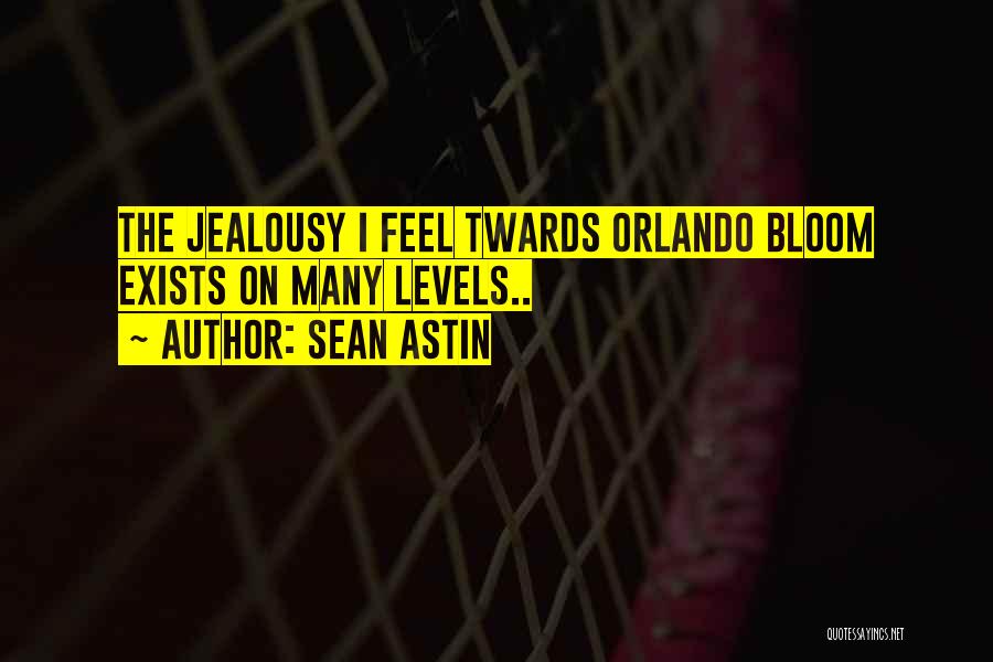 Sean Astin Quotes: The Jealousy I Feel Twards Orlando Bloom Exists On Many Levels..