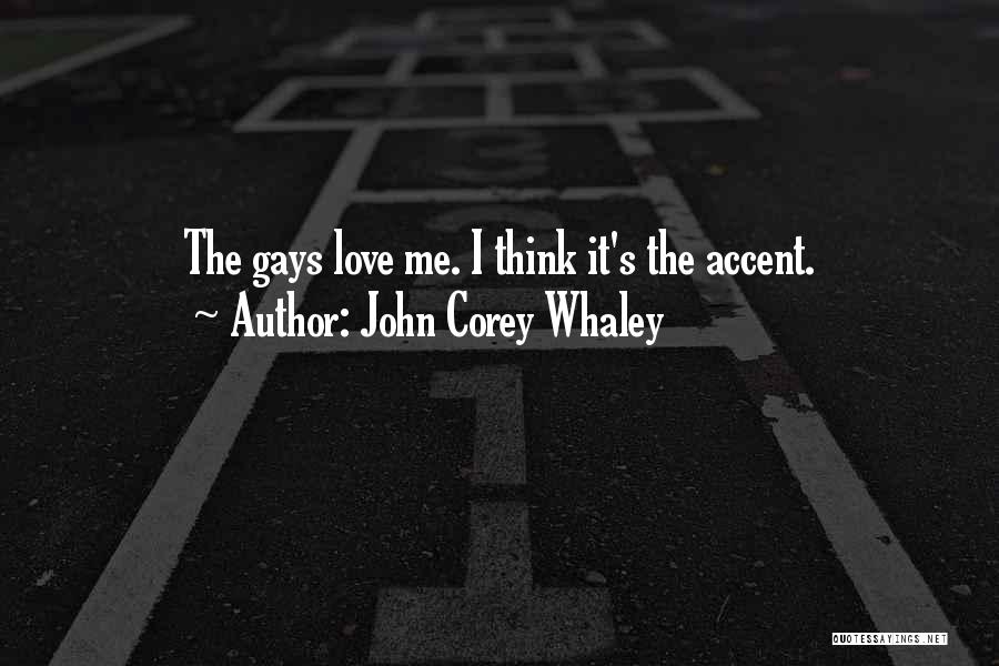 John Corey Whaley Quotes: The Gays Love Me. I Think It's The Accent.