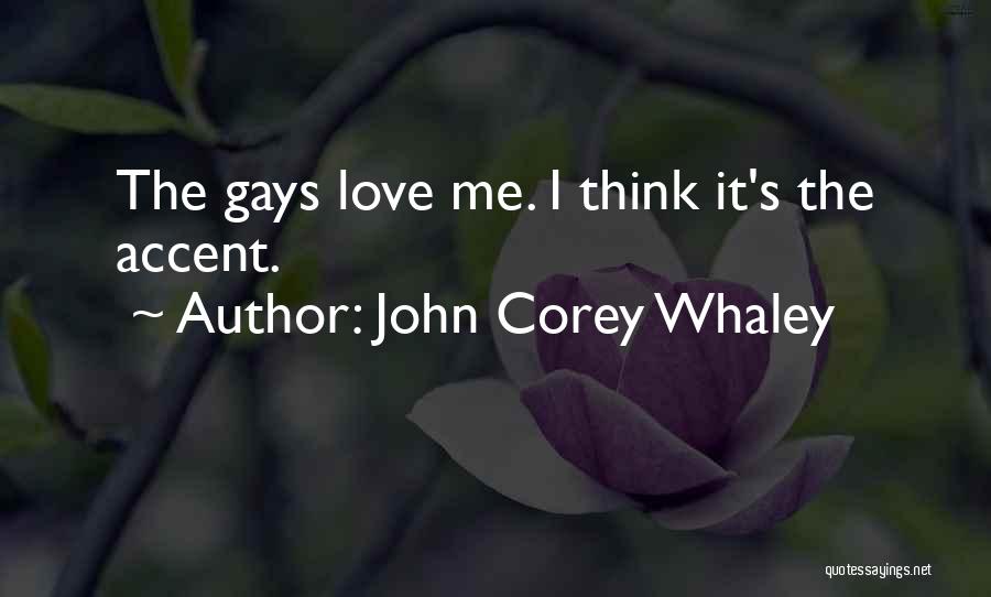 John Corey Whaley Quotes: The Gays Love Me. I Think It's The Accent.