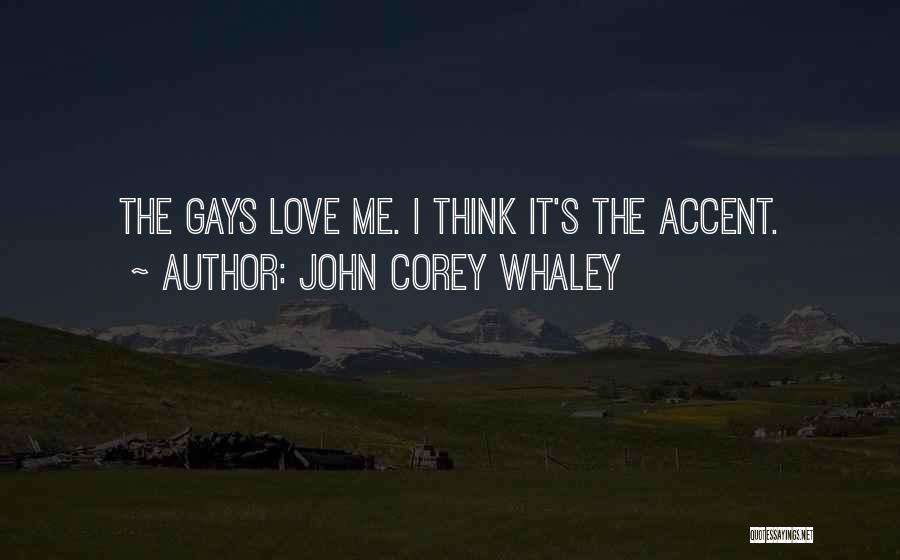 John Corey Whaley Quotes: The Gays Love Me. I Think It's The Accent.
