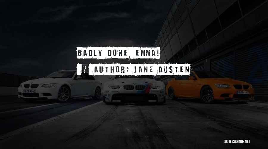 Jane Austen Quotes: Badly Done, Emma!