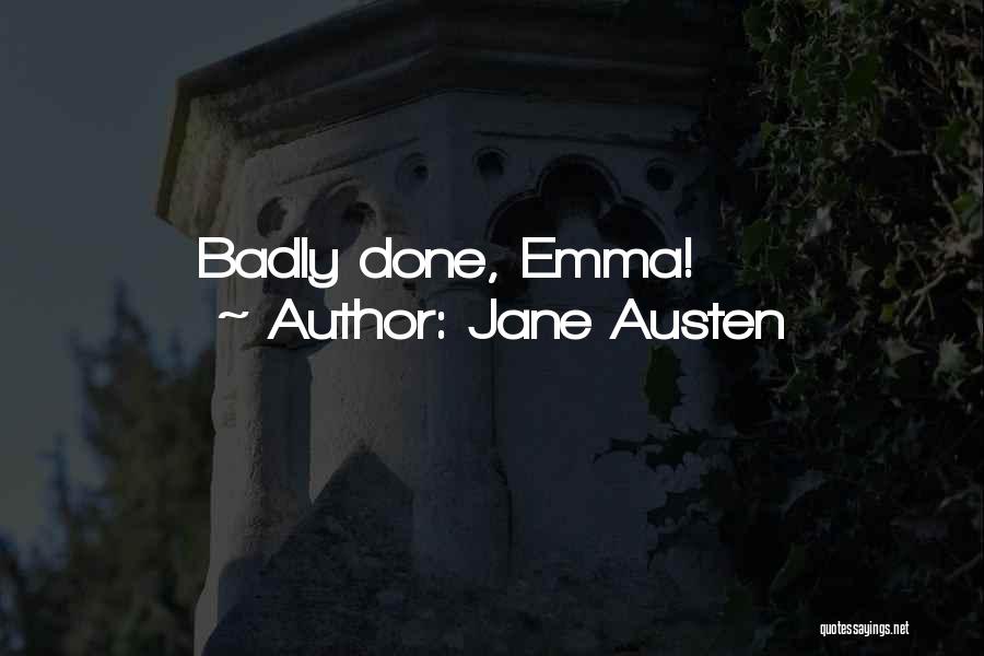 Jane Austen Quotes: Badly Done, Emma!