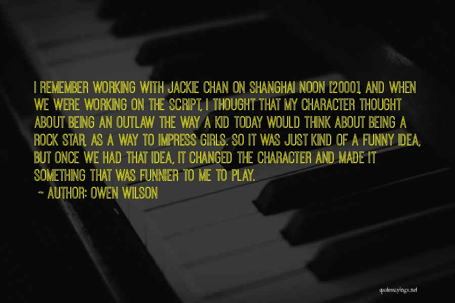 Owen Wilson Quotes: I Remember Working With Jackie Chan On Shanghai Noon [2000], And When We Were Working On The Script, I Thought