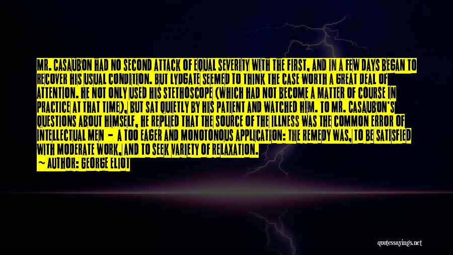 George Eliot Quotes: Mr. Casaubon Had No Second Attack Of Equal Severity With The First, And In A Few Days Began To Recover