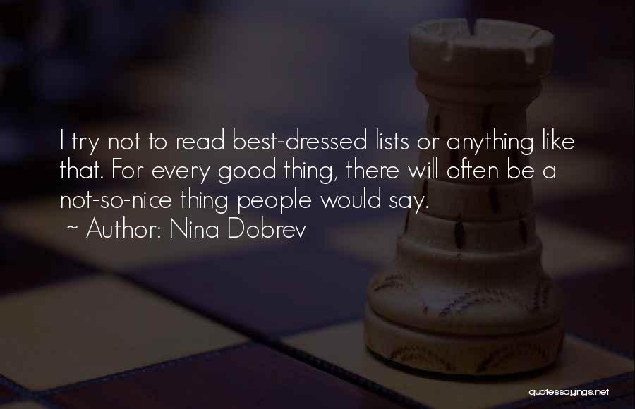 Nina Dobrev Quotes: I Try Not To Read Best-dressed Lists Or Anything Like That. For Every Good Thing, There Will Often Be A