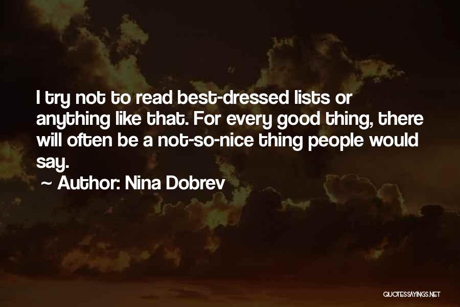 Nina Dobrev Quotes: I Try Not To Read Best-dressed Lists Or Anything Like That. For Every Good Thing, There Will Often Be A