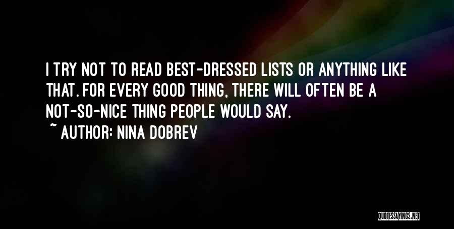 Nina Dobrev Quotes: I Try Not To Read Best-dressed Lists Or Anything Like That. For Every Good Thing, There Will Often Be A
