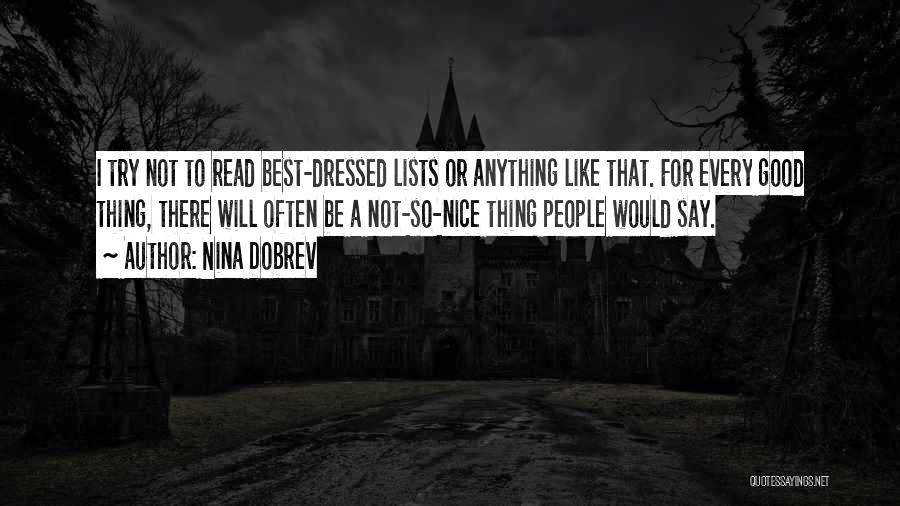 Nina Dobrev Quotes: I Try Not To Read Best-dressed Lists Or Anything Like That. For Every Good Thing, There Will Often Be A