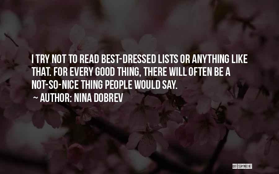 Nina Dobrev Quotes: I Try Not To Read Best-dressed Lists Or Anything Like That. For Every Good Thing, There Will Often Be A