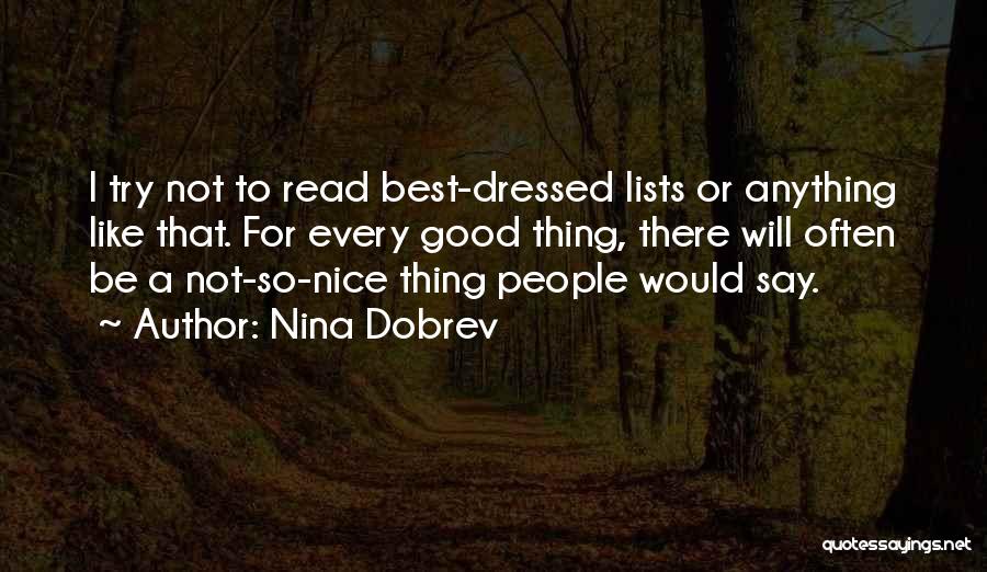 Nina Dobrev Quotes: I Try Not To Read Best-dressed Lists Or Anything Like That. For Every Good Thing, There Will Often Be A