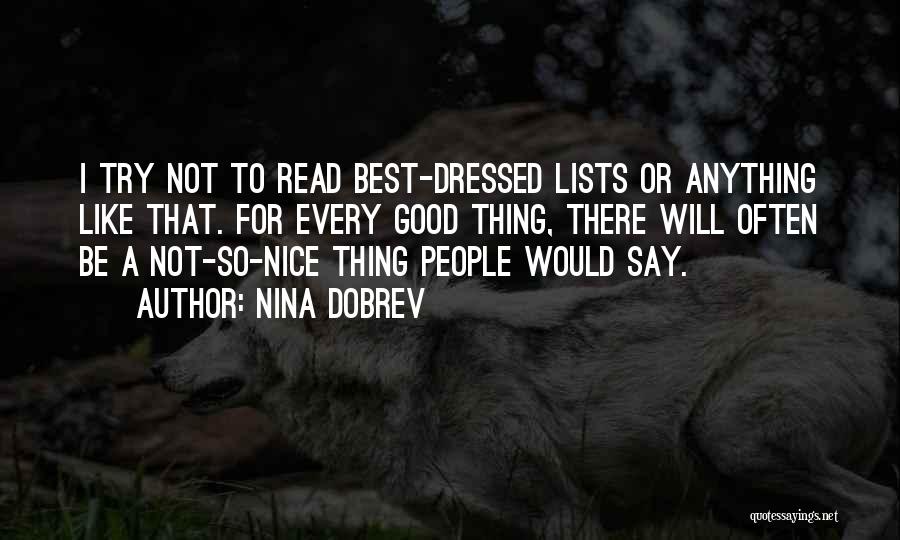 Nina Dobrev Quotes: I Try Not To Read Best-dressed Lists Or Anything Like That. For Every Good Thing, There Will Often Be A