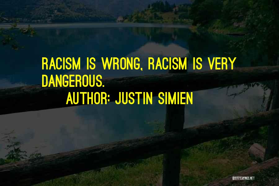 Justin Simien Quotes: Racism Is Wrong, Racism Is Very Dangerous.