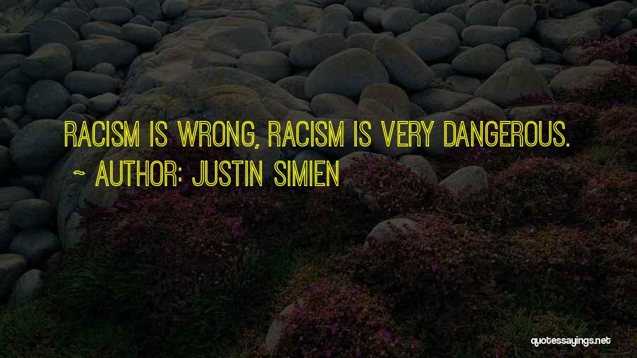 Justin Simien Quotes: Racism Is Wrong, Racism Is Very Dangerous.